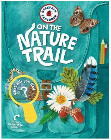 Backpack Explorer: on the Nature Trail : What Will You Find?