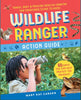 Wildlife Ranger Action Guide: Track, Spot and Provide Healthy Habitat for Creatures Close to Home