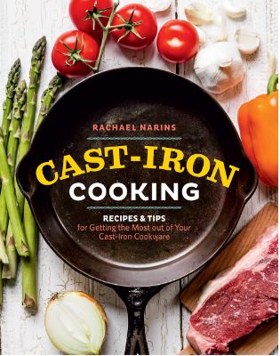 Cast-Iron Cooking : Recipes and Tips for Getting the Most Out of Your Cast-Iron Cookware