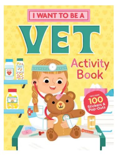 I Want to Be a Vet Activity Book 100 Stickers & Pop-Outs
